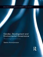 Gender, Development and Environmental Governance: Theorizing Connections