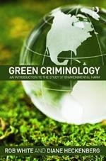 Green Criminology: An Introduction to the Study of Environmental Harm