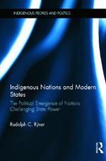 Indigenous Nations and Modern States: The Political Emergence of Nations Challenging State Power