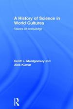 A History of Science in World Cultures: Voices of Knowledge