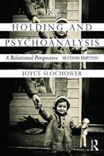 Holding and Psychoanalysis, 2nd edition: A Relational Perspective