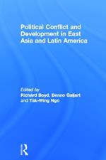 Political Conflict and Development in East Asia and Latin America