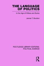 The Language of Politics Routledge Library Editions: Political Science Volume 39