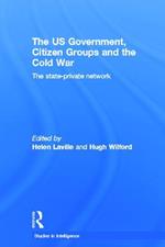 The US Government, Citizen Groups and the Cold War: The State-Private Network