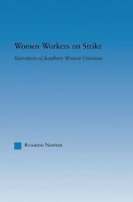 Women Workers on Strike: Narratives of Southern Women Unionists