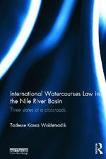 International Watercourses Law in the Nile River Basin: Three States at a Crossroads