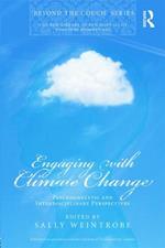 Engaging with Climate Change: Psychoanalytic and Interdisciplinary Perspectives