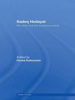 Sadeq Hedayat: His Work and his Wondrous World