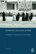 Domestic Violence in Asia: Globalization, Gender and Islam in the Maldives