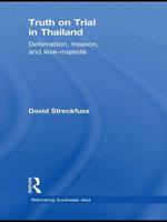 Truth on Trial in Thailand: Defamation, Treason, and Lèse-Majesté