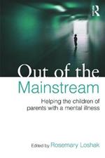 Out of the Mainstream: Helping the children of parents with a mental illness