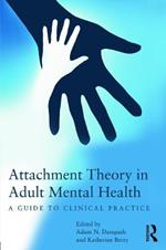 Attachment Theory in Adult Mental Health: A guide to clinical practice