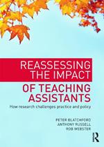 Reassessing the Impact of Teaching Assistants: How research challenges practice and policy