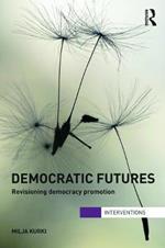 Democratic Futures: Re-Visioning Democracy Promotion