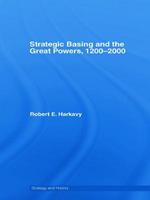 Strategic Basing and the Great Powers, 1200-2000