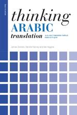 Thinking Arabic Translation: A Course in Translation Method: Arabic to English