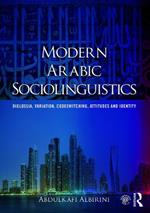 Modern Arabic Sociolinguistics: Diglossia, variation, codeswitching, attitudes and identity