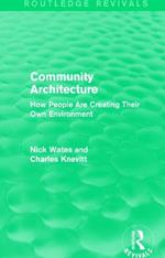 Community Architecture (Routledge Revivals): How People Are Creating Their Own Environment