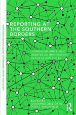 Reporting at the Southern Borders: Journalism and Public Debates on Immigration in the U.S. and the E.U.