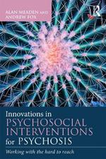 Innovations in Psychosocial Interventions for Psychosis: Working with the hard to reach