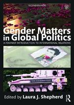 Gender Matters in Global Politics: A Feminist Introduction to International Relations