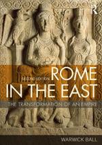 Rome in the East: The Transformation of an Empire