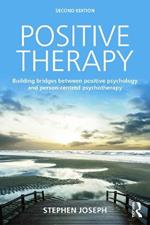 Positive Therapy: Building bridges between positive psychology and person-centred psychotherapy