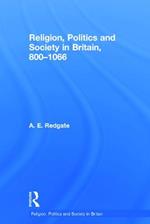 Religion, Politics and Society in Britain, 800-1066