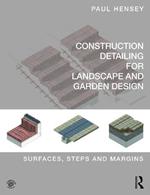 Construction Detailing for Landscape and Garden Design: Surfaces, steps and margins