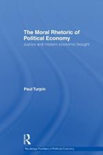 The Moral Rhetoric of Political Economy: Justice and Modern Economic Thought