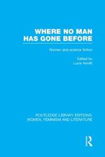 Where No Man has Gone Before: Essays on Women and Science Fiction