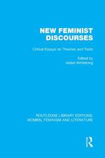 New Feminist Discourses: Critical Essays on Theories and Texts