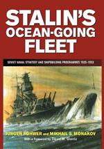 Stalin's Ocean-going Fleet: Soviet Naval Strategy and Shipbuilding Programs, 1935-53