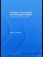 America, Technology and Strategic Culture: A Clausewitzian Assessment