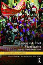 Gender and Global Restructuring: Sightings, Sites and Resistances