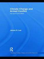 Climate Change and Armed Conflict: Hot and Cold Wars