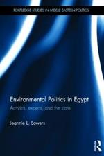 Environmental Politics in Egypt: Activists, Experts and the State