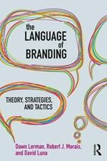 The Language of Branding: Theory, Strategies, and Tactics