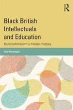 Black British Intellectuals and Education: Multiculturalism’s hidden history