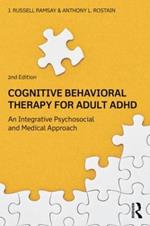 Cognitive Behavioral Therapy for Adult ADHD: An Integrative Psychosocial and Medical Approach