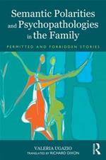 Semantic Polarities and Psychopathologies in the Family: Permitted and Forbidden Stories