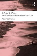 A Special Scar: The experiences of people bereaved by suicide