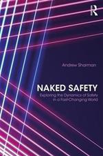Naked Safety: Exploring The Dynamics of Safety in a Fast-Changing World