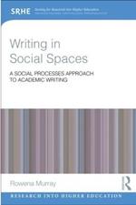 Writing in Social Spaces: A social processes approach to academic writing