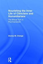 Nourishing the Inner Life of Clinicians and Humanitarians: The Ethical Turn in Psychoanalysis