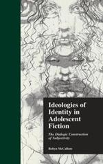 Ideologies of Identity in Adolescent Fiction: The Dialogic Construction of Subjectivity