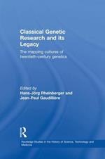 Classical Genetic Research and its Legacy: The Mapping Cultures of Twentieth-Century Genetics