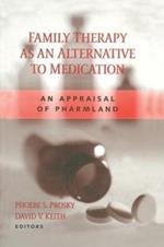 Family Therapy as an Alternative to Medication: An Appraisal of Pharmland