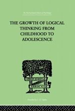 The Growth Of Logical Thinking From Childhood To Adolescence: AN ESSAY ON THE CONSTRUCTION OF FORMAL OPERATIONAL STRUCTURES