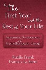 The First Year and the Rest of Your Life: Movement, Development, and Psychotherapeutic Change